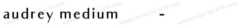 audrey medium 普通字体转换